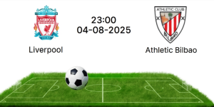 “Liverpool vs Athletic Bilbao – Trận giao hữu hấp dẫn lúc 23h00 ngày 4/8/2025